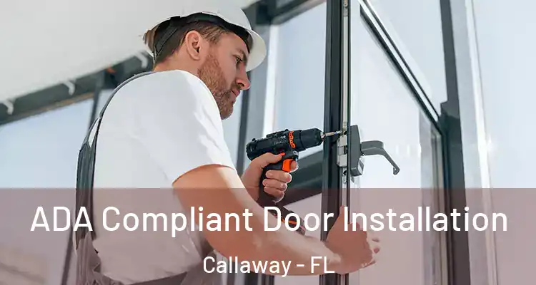  ADA Compliant Door Installation Callaway - FL