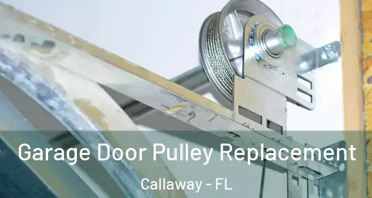  Garage Door Pulley Replacement Callaway - FL