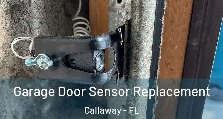  Garage Door Sensor Replacement Callaway - FL
