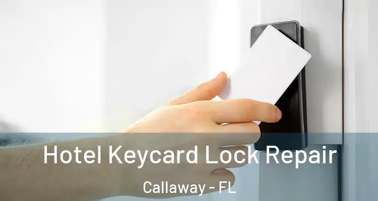  Hotel Keycard Lock Repair Callaway - FL