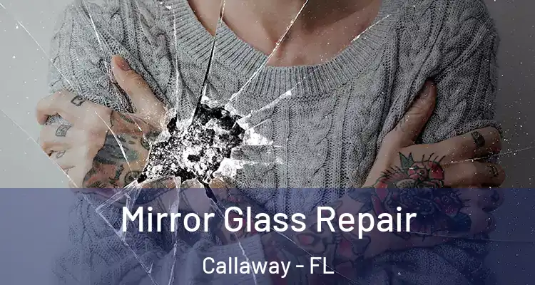  Mirror Glass Repair Callaway - FL