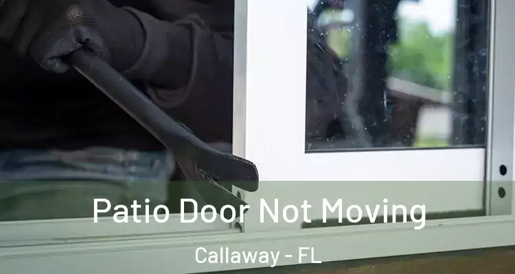  Patio Door Not Moving Callaway - FL