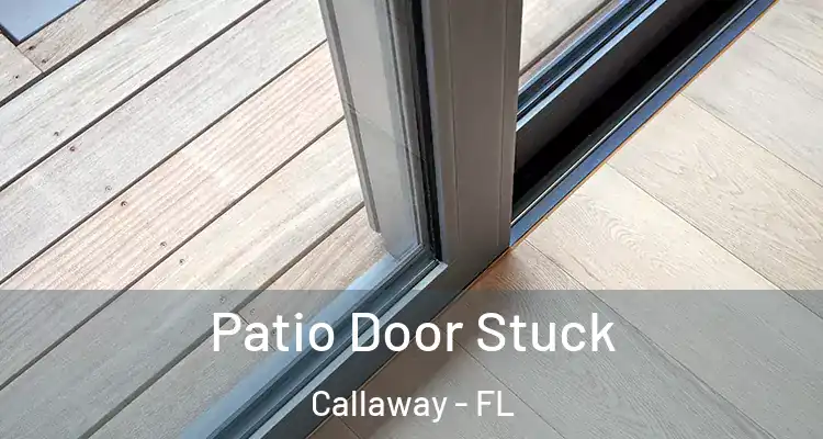  Patio Door Stuck Callaway - FL
