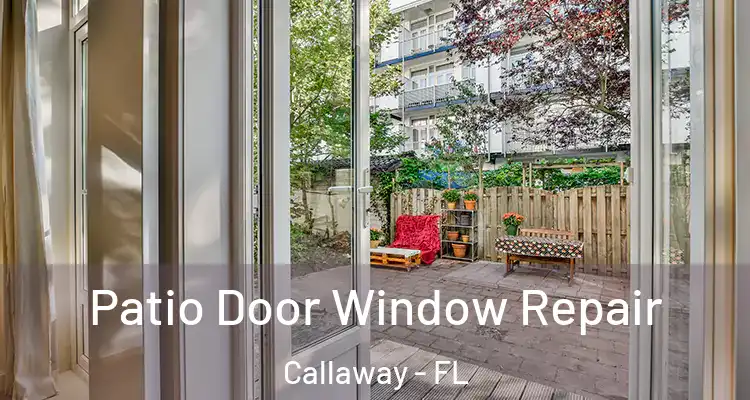  Patio Door Window Repair Callaway - FL