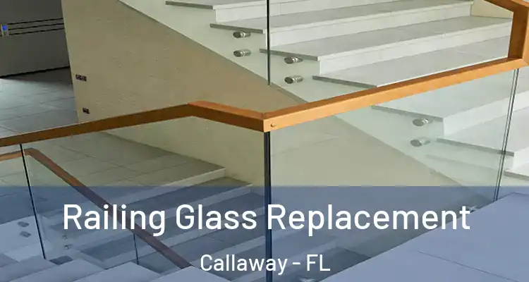  Railing Glass Replacement Callaway - FL