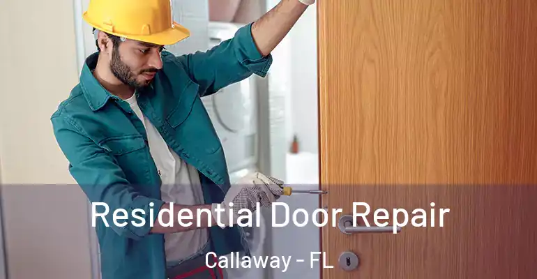  Residential Door Repair Callaway - FL