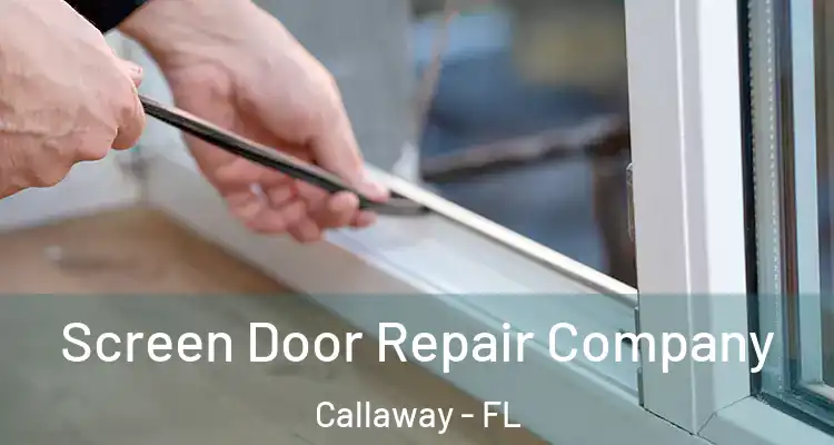  Screen Door Repair Company Callaway - FL