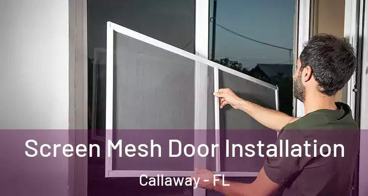 Screen Mesh Door Installation Callaway - FL