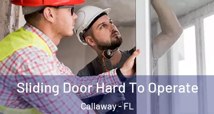  Sliding Door Hard To Operate Callaway - FL